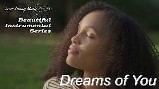 Beautiful Instrumental Series: Dreams of You (Beautiful Instrumental Music)