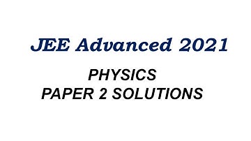JEE Advanced 2021 Solutions | Physics Paper 2