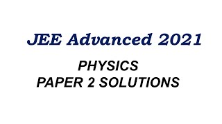 JEE Advanced 2021 Solutions | Physics Paper 2 screenshot 2