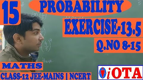 Q.NO 8-15 | EXERCISE-13.5 | L-15 | PROBABILITY | CLASS-12 | NCERT-MATHS