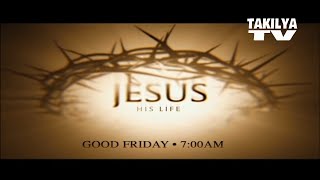 Jesus His Life - Good Friday On Gtv