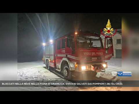 BLOCCATI NELLA NEVE NELLA PIANA DI GRANEZZA: GIOVA...