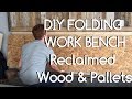 DIY Folding Work Bench - Reclaimed Materials DIY Folding Work Bench - Reclaimed Materials