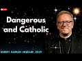 Robert Barron message 2024 - Dangerous and Catholic