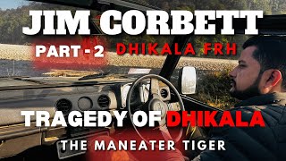 Man eater of Dhikala FRH | Jim Corbett National Park | Dhikala zone | Dhikala FRH |