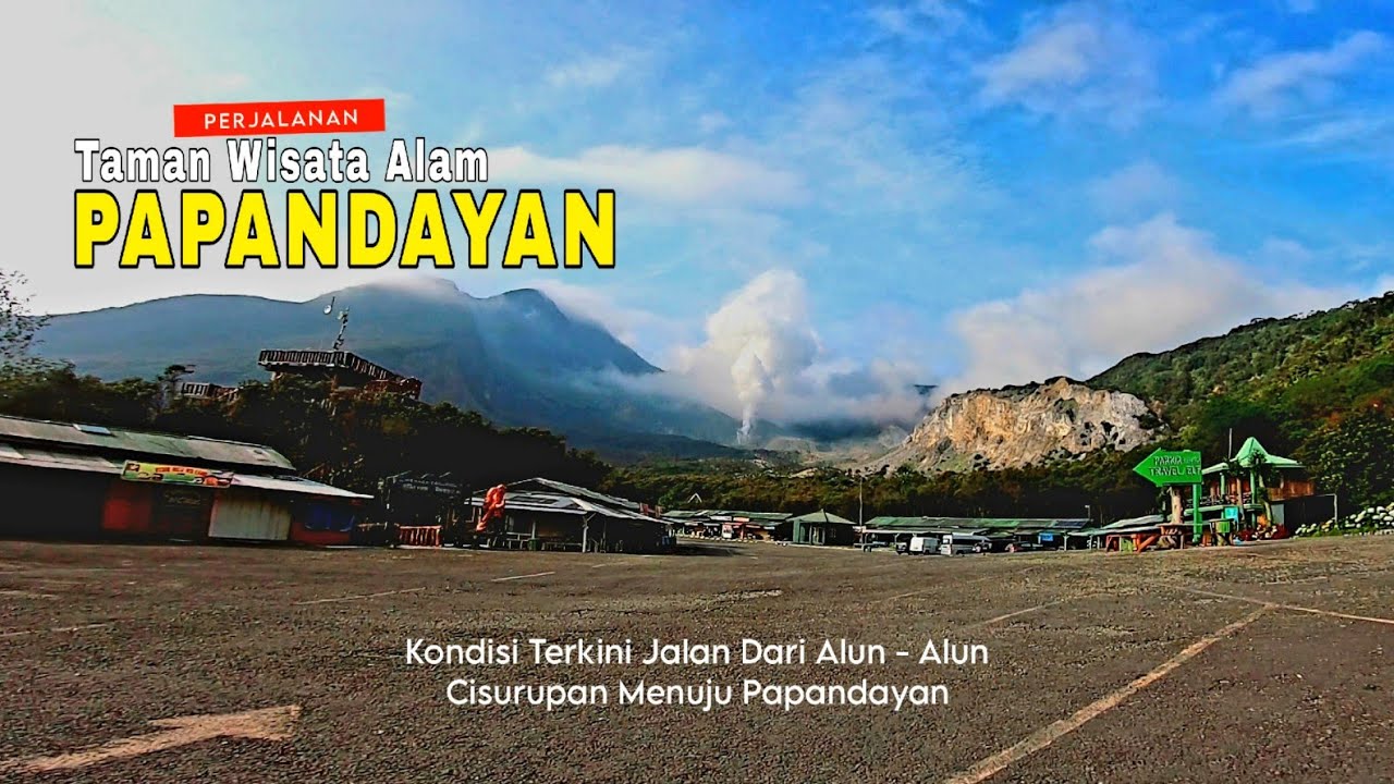 KONDISI TERKINI JALAN MENUJU TAMAN WISATA ALAM GUNUNG PAPANDAYAN DARI ALUN - ALUN CISURUPAN