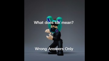 What does Idk means? Wrong Answers Only #roblox #shorts