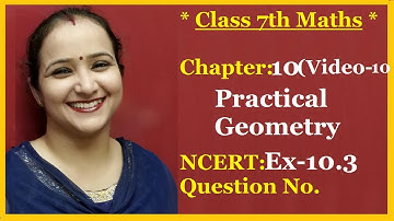 Ncert Class 7 Maths Chapter - 10 Practical Geometry (Video-  10 )Ex-10.3