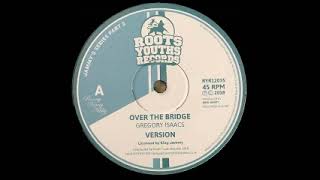 Gregory Isaacs - Over The Bridge / Let's Go Dancing