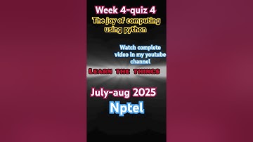 NPTEL | THE JOY OF COMPUTING  USING PYTHON | WEEK 4-QUIZ 4| JULY 2025 | @learnthethings_04