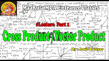 #part 1 (Cross Product , Scalar product vector) By Amit Katiyar
