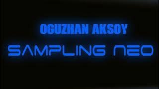 Oğuzhan Aksoy - Sampling Neo (Remix)
