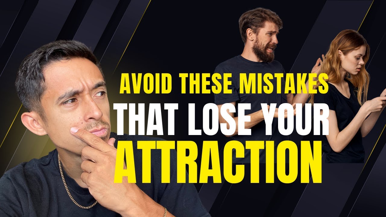 7 mistakes that INSTANTLY kill your attraction as a man - YouTube