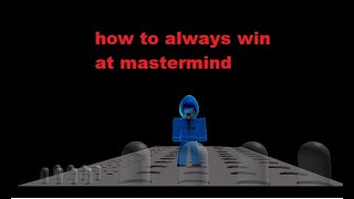 How to win on mastermind