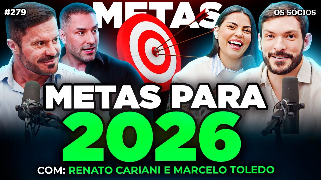 METAS PARA 2026: OBJETIVOS, FOCO E RESULTADO (Com Renato Cariani e Marcelo Toledo) | Os Sócios 279