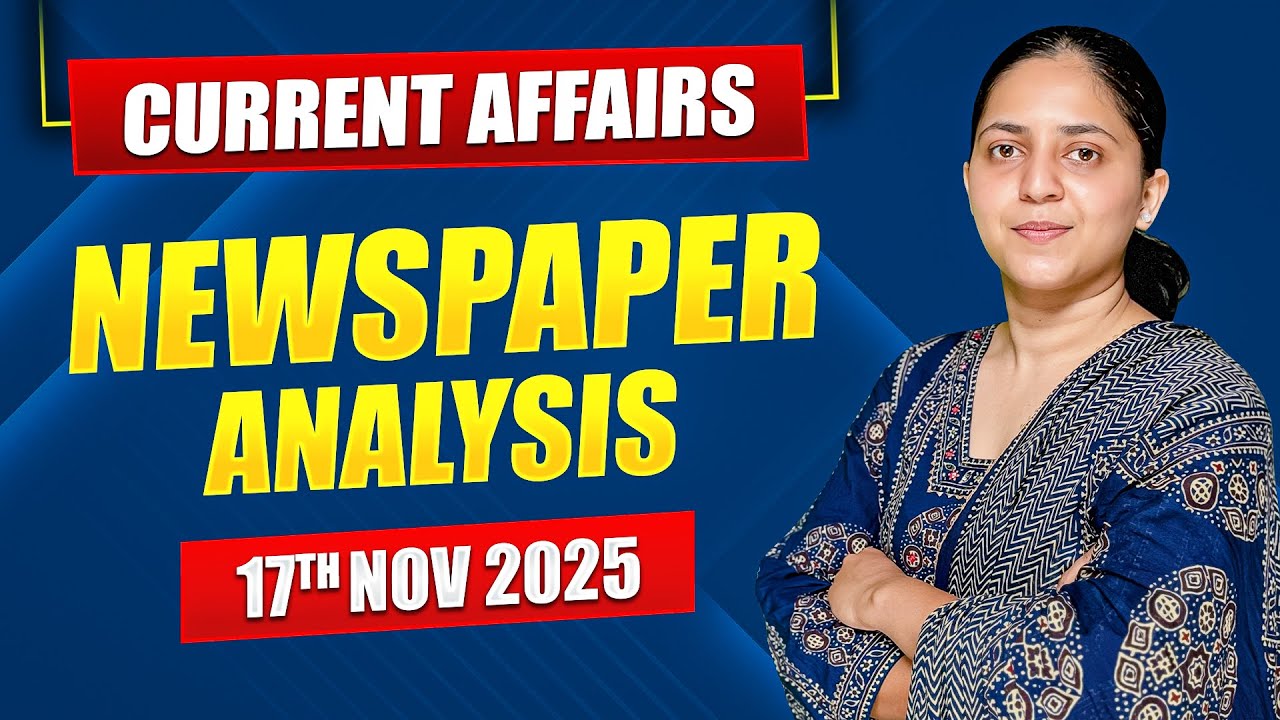 Daily Current Affairs for UPSC & State PSCs | 17th November 2025 - YouTube