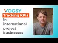 How VOGSY tracks KPIs across global project businesses