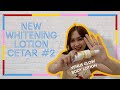 REVIEW WHITENING BODY LOTION CETAR #2!! || WHITENING BODY LOTION BPOM