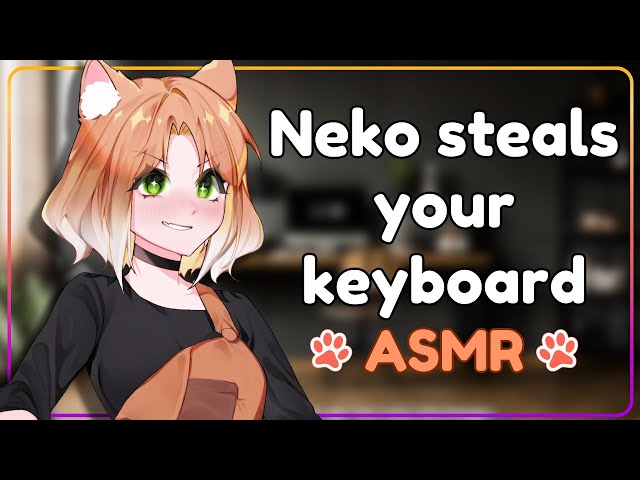 Your Neko wants the Keyboard [Growing Closer] [Cuddling] [Headpats]
