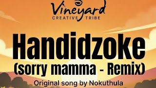 Handidzoke sorry Mama  Vineyard Tribe Remix  Nokuthula nokuthulavct 