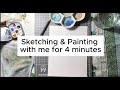 Sketching &amp; Painting with me for 4 minutes