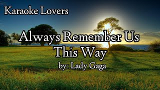 I'll Always Remember Us This Way (karaoke) - Lady Gaga chords