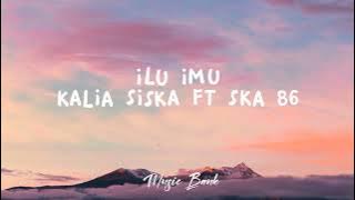 ILU IMU   Lyric - KALIA SISKA ft SKA 86