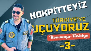 Bölüm-3 Romanya'dan Türkiye'ye Full Kokpit Uçuşu