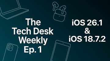 iOS 26.1 & iOS 18.7.2: Should You Update? | The Tech Desk Weekly: Ep.  1
