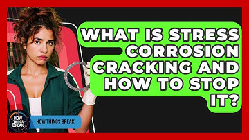 What Is Stress Corrosion Cracking And How To Stop It? - How Things Break