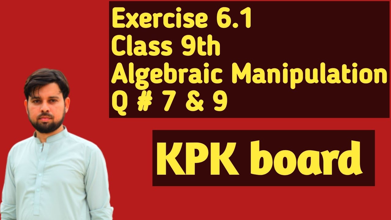 9th class Maths Exercise 6.1 | Q # 7 & 9 | Algebraic Manipulation | kpk ...