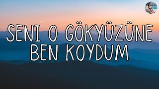 Cem Yenel - seni o gökyüzüne ben koydum (Sözleri)