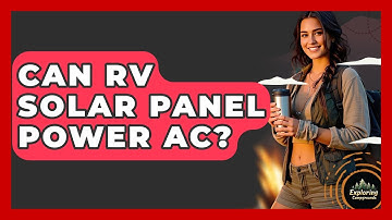 Can RV Solar Panel Power AC? - Exploring Campgrounds