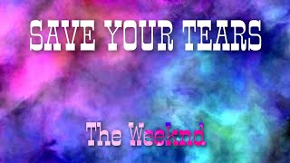 Save Your Tears The Weeknd