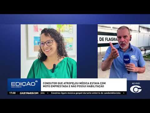 Motociclista que atropelou médica em Maceió estava com moto emprestada e sem habilitação- 14/08/2026