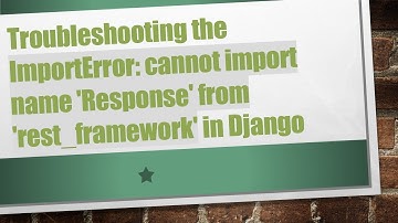Troubleshooting the ImportError: cannot import name 