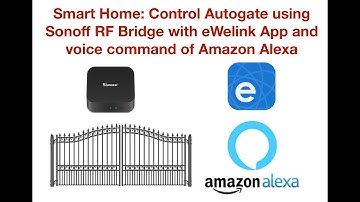 Smart Home: Control Autogate using Sonoff RF Bridge with eWelink App & voice command of Amazon Alexa