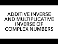 ADDITIVE INVERSE AND MULTIPLICATIVE INVERSE OF COMPLEX NUMBERS | NET NUST PREPARATION