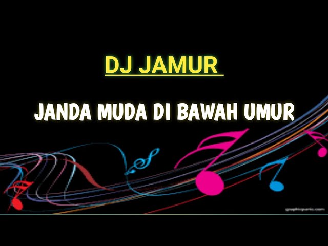 DJ JAMUR • JANDA MUDA DI BAWAH UMUR • DJ VIRAL TIKTOK 2023 class=