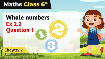 NCERT Exercise 2.2 : Question Number 1 - Whole Numbers | Class 6 Maths