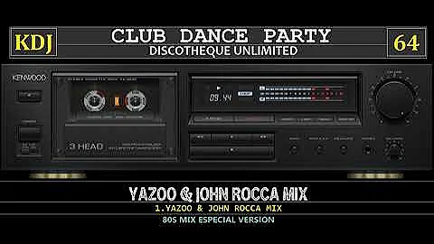 80s Mix - Yazoo Y John Rocca 2x2 (Club Dance Party 64)(KDJ)