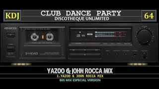 80s Mix - Yazoo Y John Rocca 2x2 (Club Dance Party 64)(KDJ)