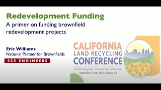 CALRC 2025: Brownfield 101 Redevelopment Funding for Brownfield Redevelopment Projects Brownfields 101 Part 2 2 Accessing Brownfield Resources