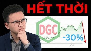 Cổ phiếu DGC và 3 Dấu Hiệu doanh nghiệp "HẾT THỜI" ?