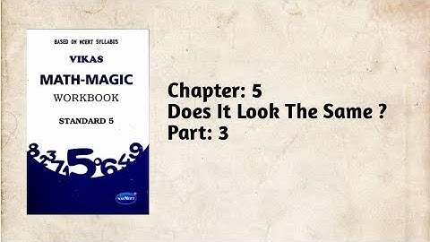 Std-5 Maths | Ch:5 Does It Look The Same ? | Part 3 | Math-Magic | Vikas Workbook Solution | Ncert