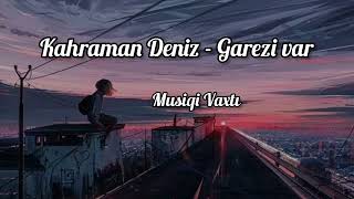 Kahraman Deniz - Garezi Var
