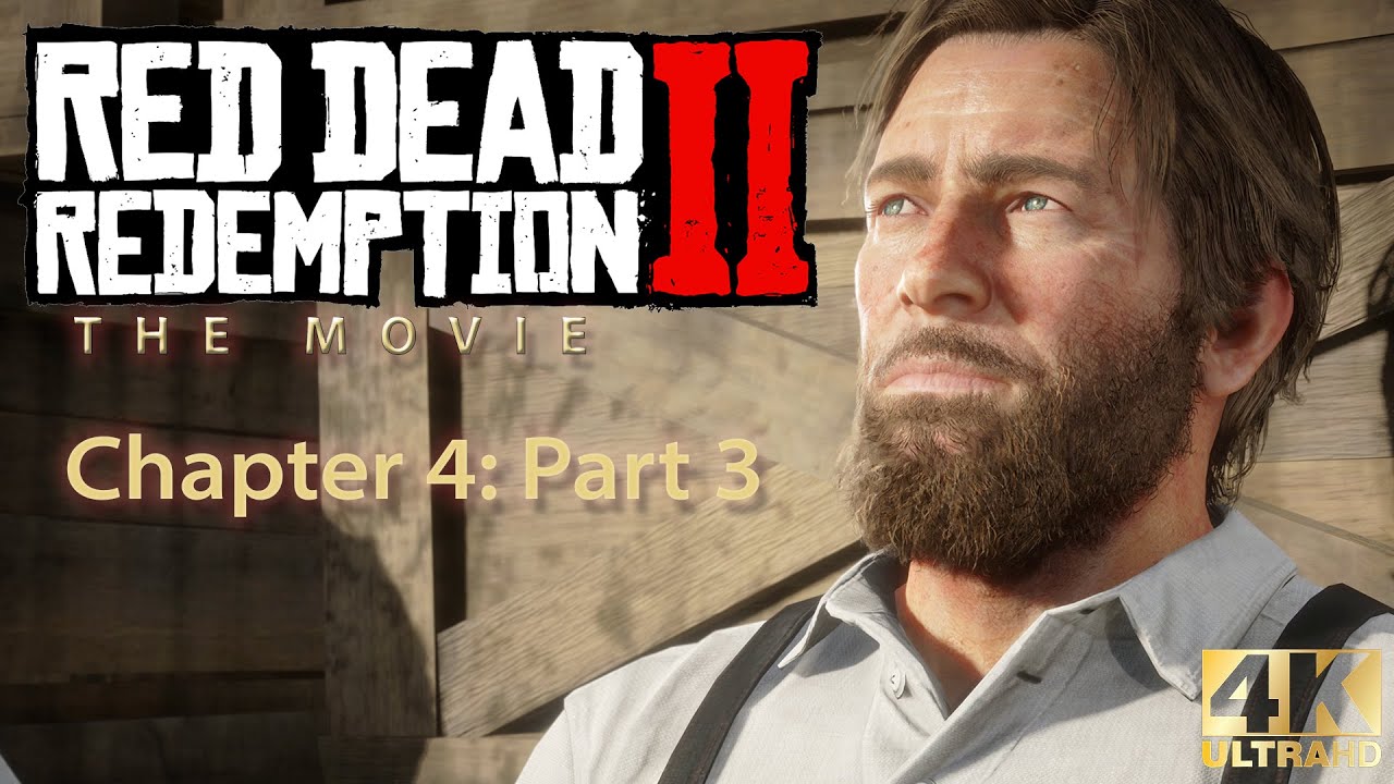 Red Dead Redemption 2  The Movie Edit  Chapter 4  Part 3     4K PC Ultra Graphics    Episode 9