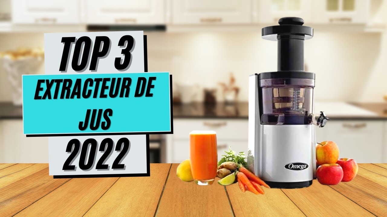 LES MEILLEURS EXTRACTEURS DE JUS - COMPARATIF 