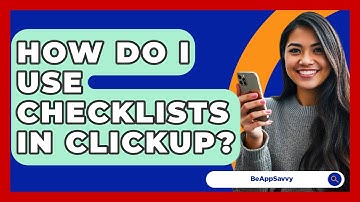 How Do I Use Checklists In ClickUp? - Be App Savvy