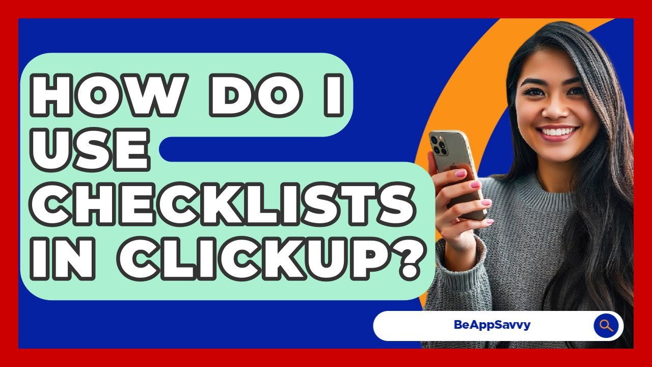 How Do I Use Checklists In ClickUp? - Be App Savvy